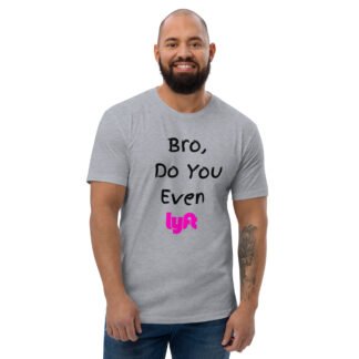 Bro Do You Even Lyft T-shirt