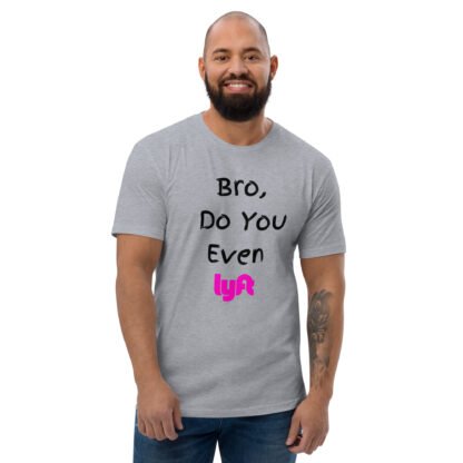 Bro Do You Even Lyft T-shirt