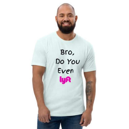 Bro Do You Even Lyft T-shirt - Image 17