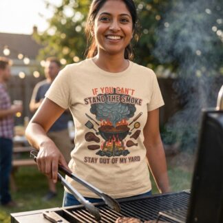 If You Can't Stand the Smoke Stay Out of My Yard T-Shirt | BBQ Grill Smoking Design