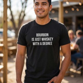 Bourbon & Whiskey T-Shirt - BOURBON IS JUST WHISKEY WITH A DEGREE - Multi Tee