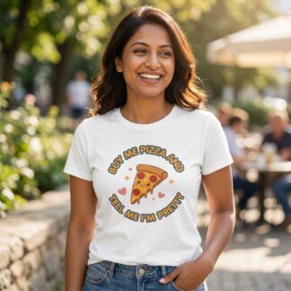 Cute pizza slice graphic with text 'Buy Me Pizza and Tell Me I'm Pretty' - adorable food humor t-shirt design