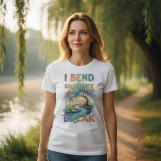 I Bend So I Don't Break Tee | Willow Tree, River Path, Inspirational Quote - front view