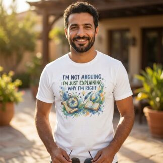 I'm Not Arguing I'm Just Explaining Why I'm Right T-Shirt lifestyle photo