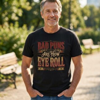 Bad Puns Are How Eye Roll T-Shirt lifestyle photo