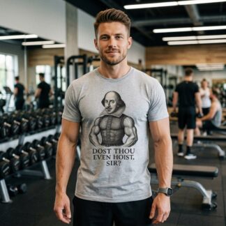 Fitness T-Shirt - Buff Shakespeare - DOST THOU EVEN HOIST SIR - Multi Tee - front view fitness t-shirt design