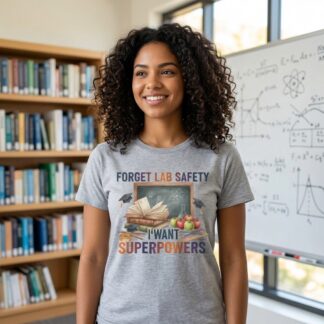 Forget Lab Safety I Want Superpowers T-Shirt | Science Teacher Chalkboard Design