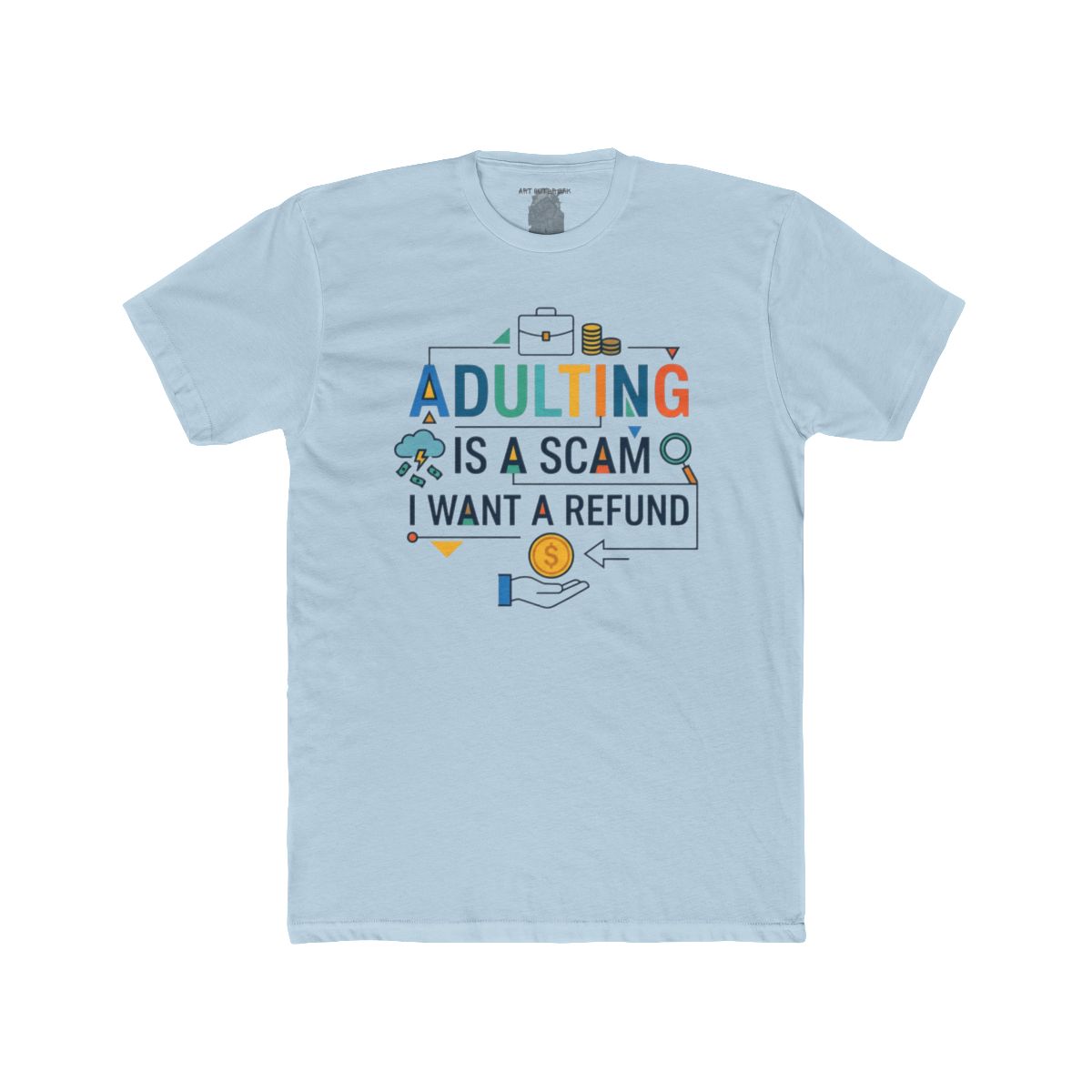 Adulting Is a Scam I Want a Refund T-Shirt | Funny Adulting Quote Tee - Image 8