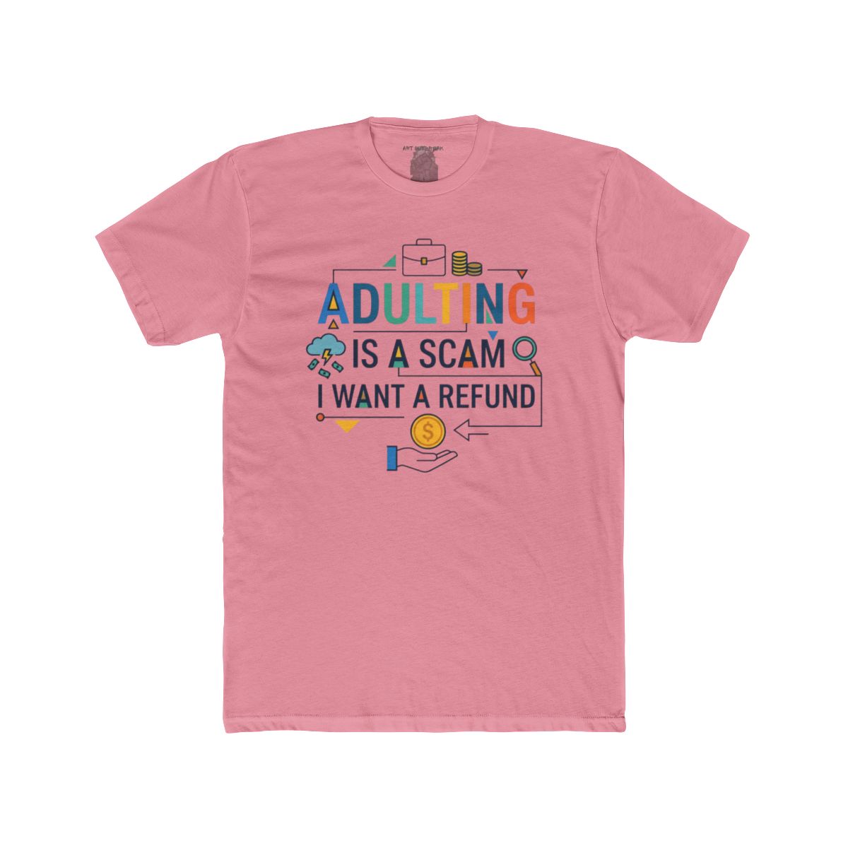 Adulting Is a Scam I Want a Refund T-Shirt | Funny Adulting Quote Tee - Image 9