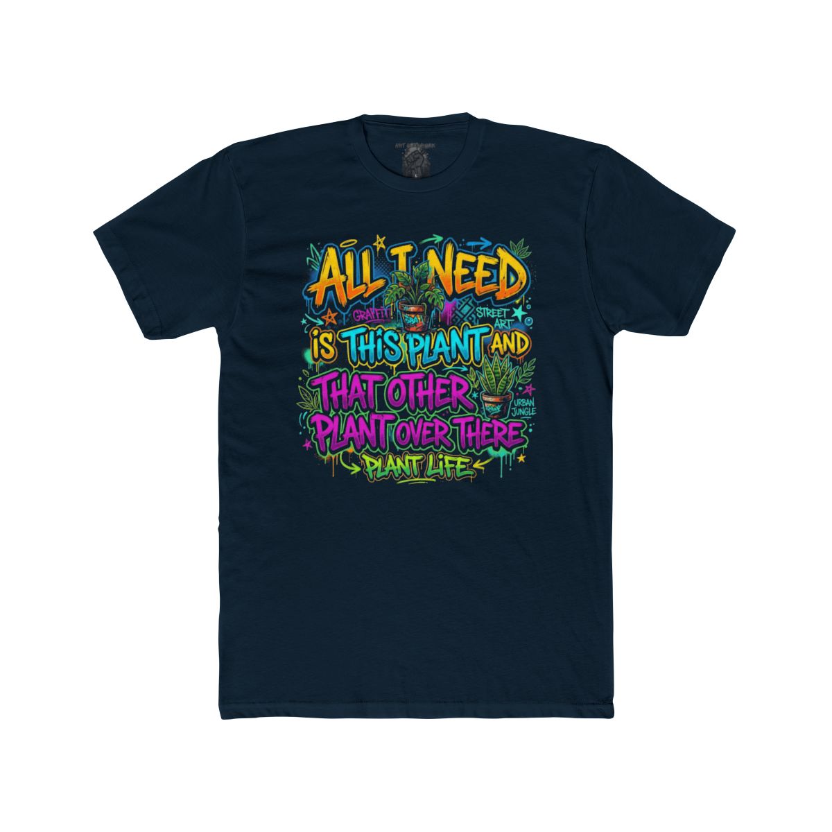 All I Need Is This Plant And That Other Plant There T-Shirt | Plant Life Graphic Tee - Image 4