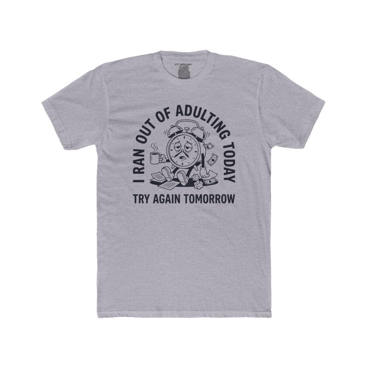 I Ran Out Of Adulting Today I Ran Out Of Adulting Today Tee | Graphic Shirt - Image 5