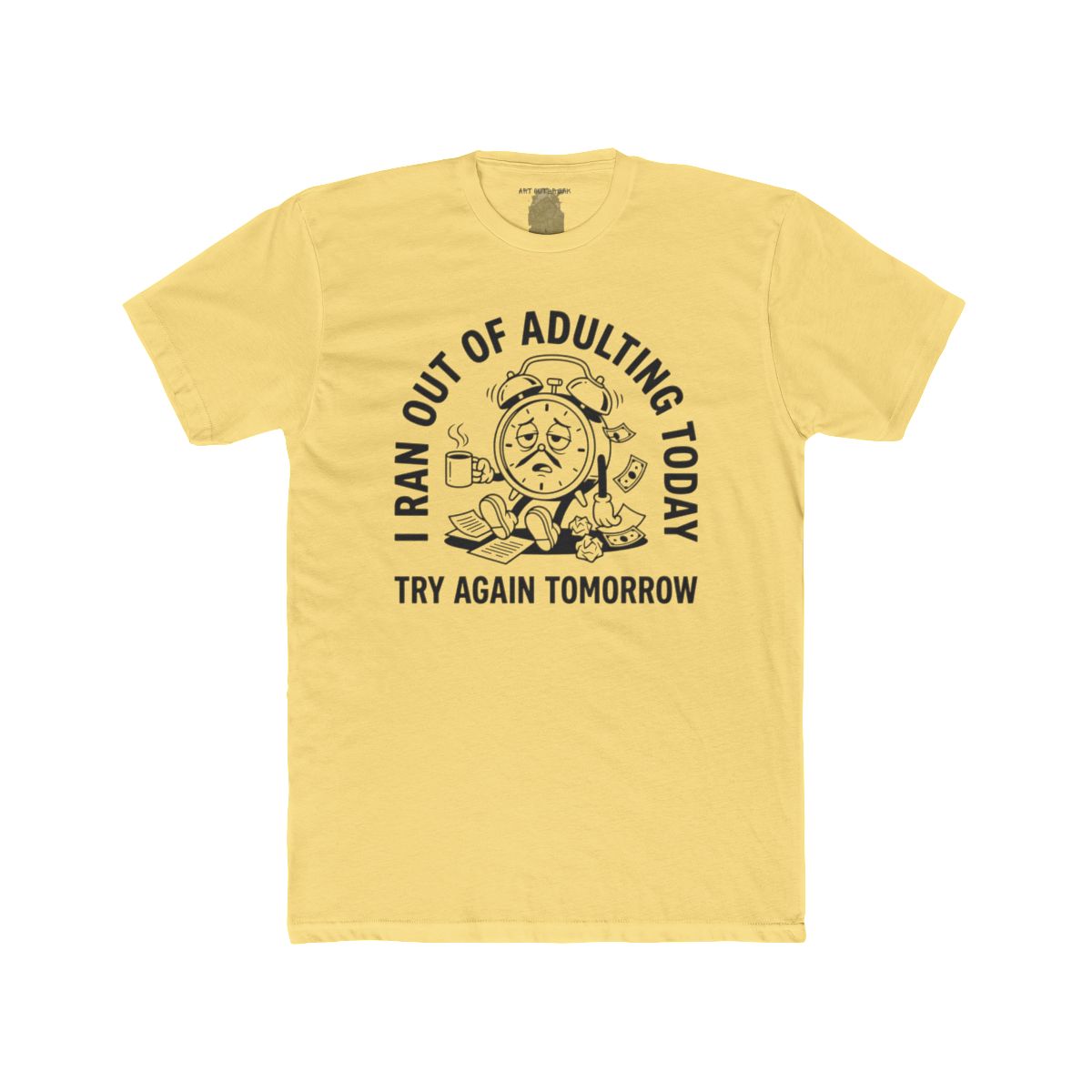 I Ran Out Of Adulting Today I Ran Out Of Adulting Today Tee | Graphic Shirt - Image 8