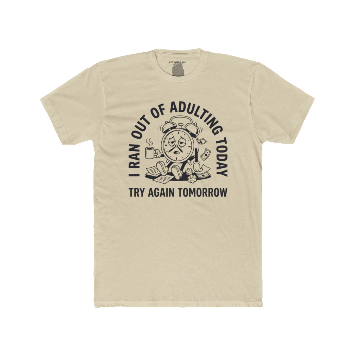 I Ran Out Of Adulting Today I Ran Out Of Adulting Today Tee | Graphic Shirt - Image 4