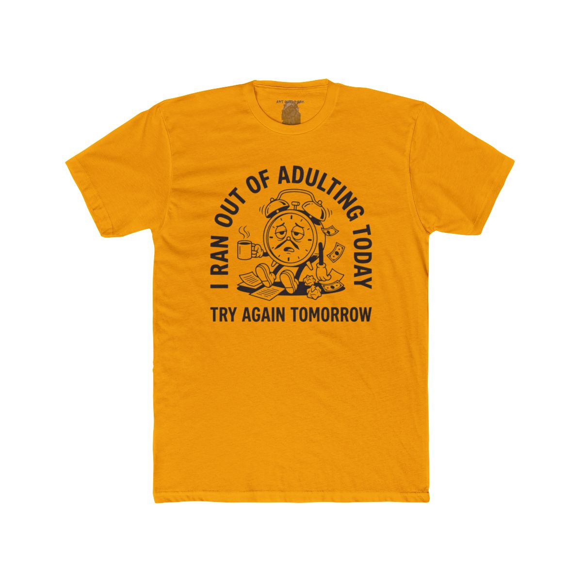 I Ran Out Of Adulting Today I Ran Out Of Adulting Today Tee | Graphic Shirt - Image 6