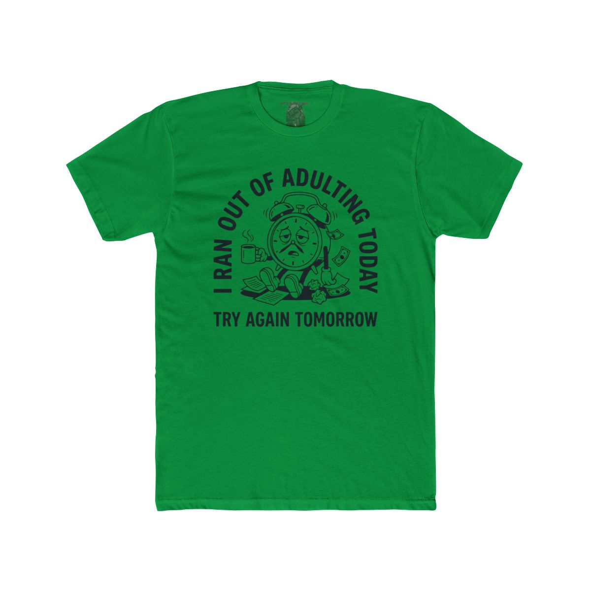 I Ran Out Of Adulting Today I Ran Out Of Adulting Today Tee | Graphic Shirt - Image 9