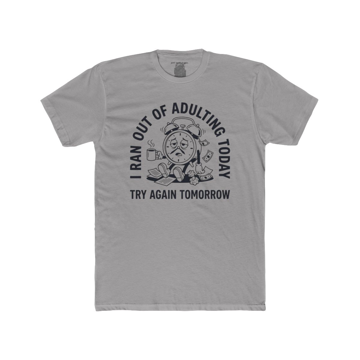 I Ran Out Of Adulting Today I Ran Out Of Adulting Today Tee | Graphic Shirt - Image 3
