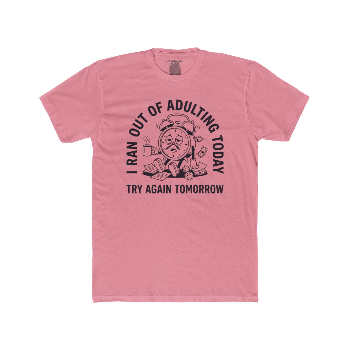 I Ran Out Of Adulting Today I Ran Out Of Adulting Today Tee | Graphic Shirt - Image 12
