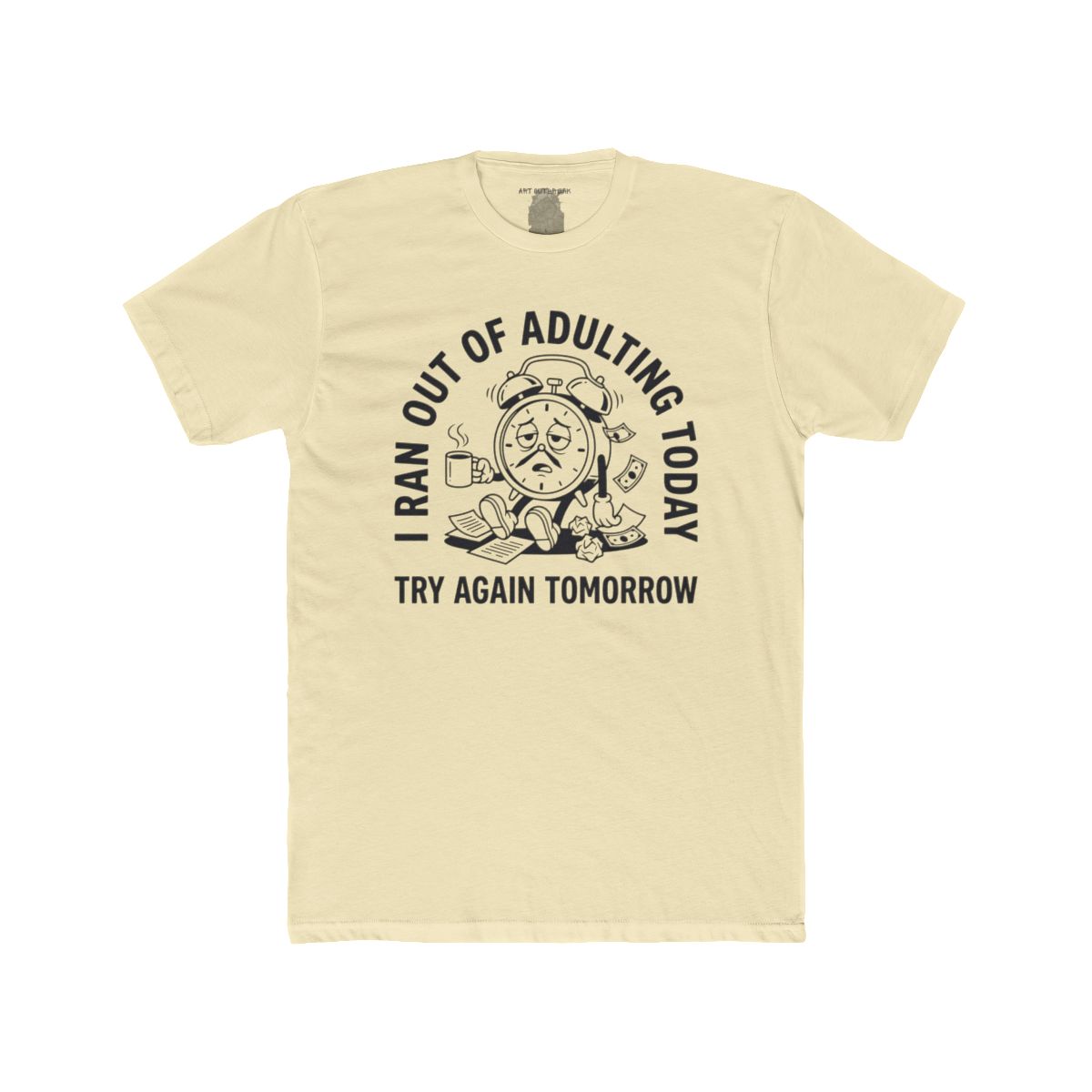 I Ran Out Of Adulting Today I Ran Out Of Adulting Today Tee | Graphic Shirt - Image 7