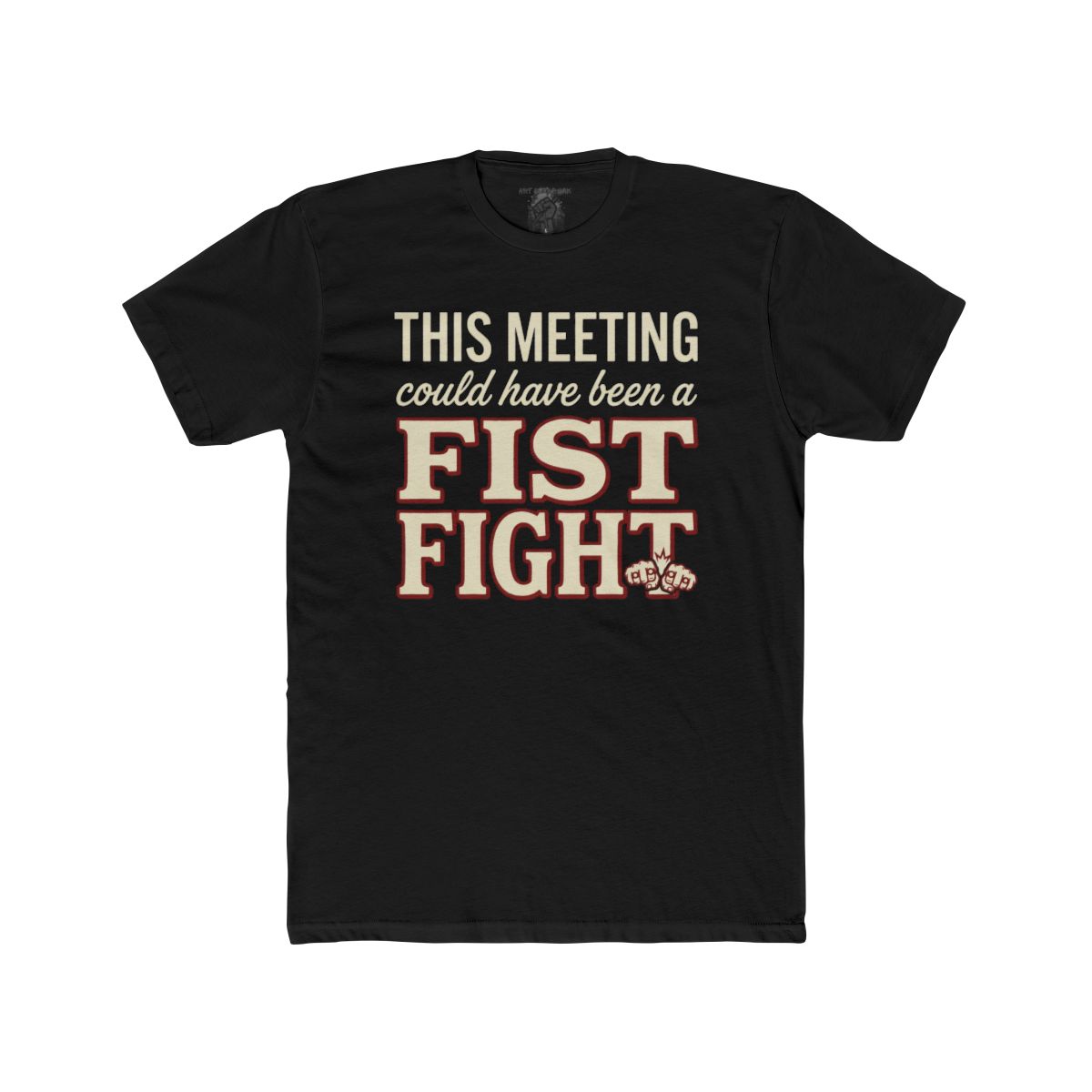 This Meeting Could Have Been a Fist Fight T-Shirt | Funny Meeting Quote Tee - Image 2