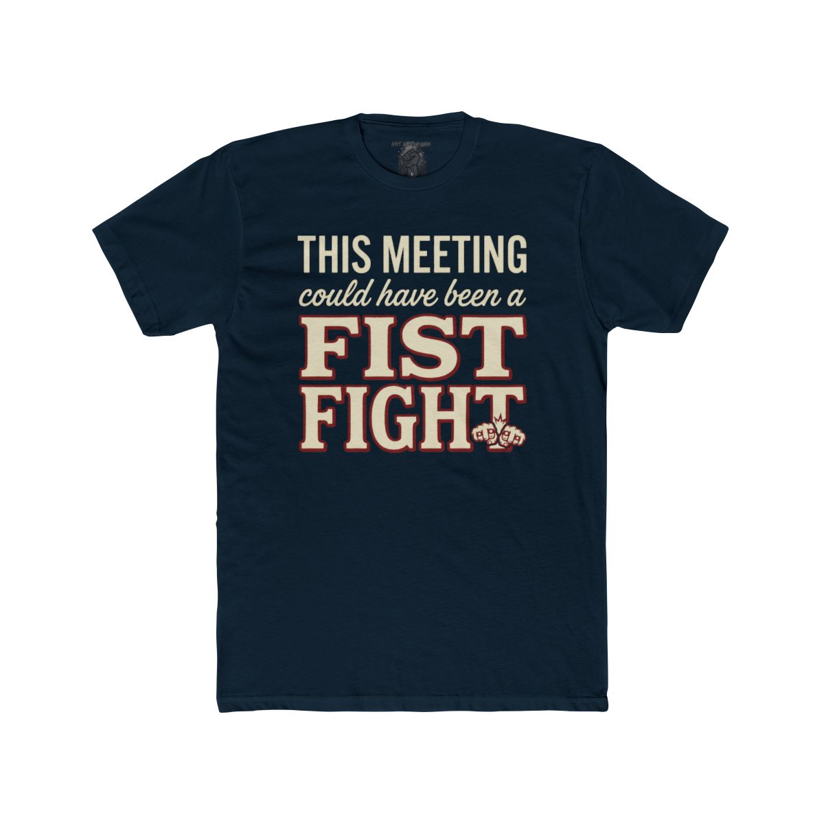 This Meeting Could Have Been a Fist Fight T-Shirt | Funny Meeting Quote Tee - Image 6