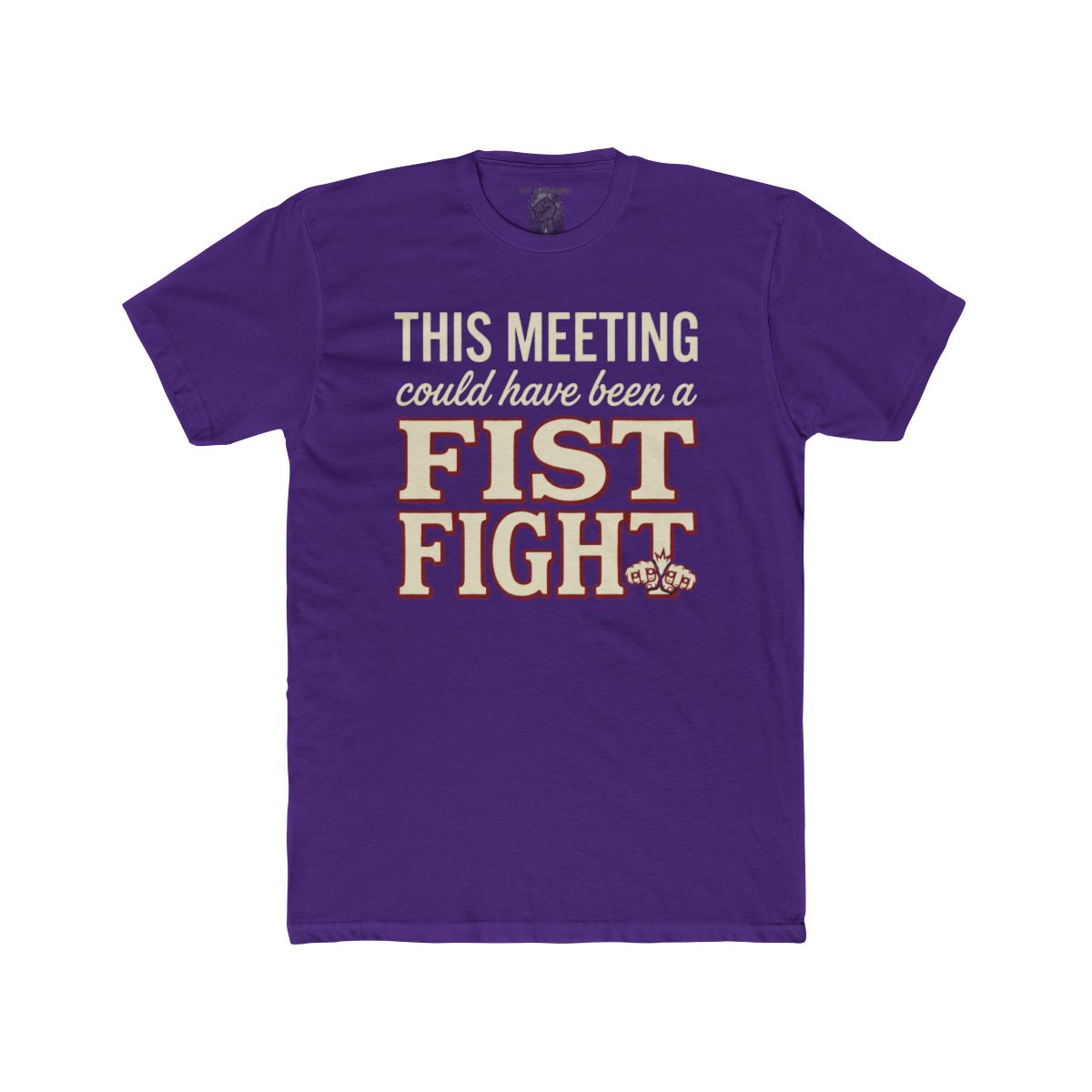 This Meeting Could Have Been a Fist Fight T-Shirt | Funny Meeting Quote Tee - Image 7