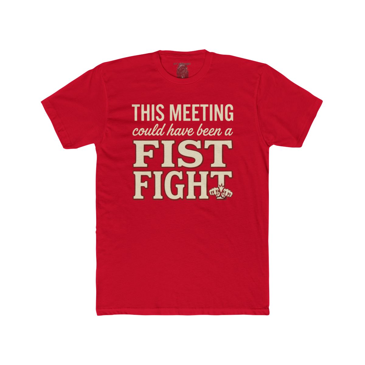 This Meeting Could Have Been a Fist Fight T-Shirt | Funny Meeting Quote Tee - Image 8