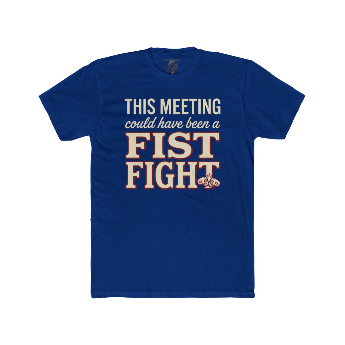 This Meeting Could Have Been a Fist Fight T-Shirt | Funny Meeting Quote Tee - Image 5