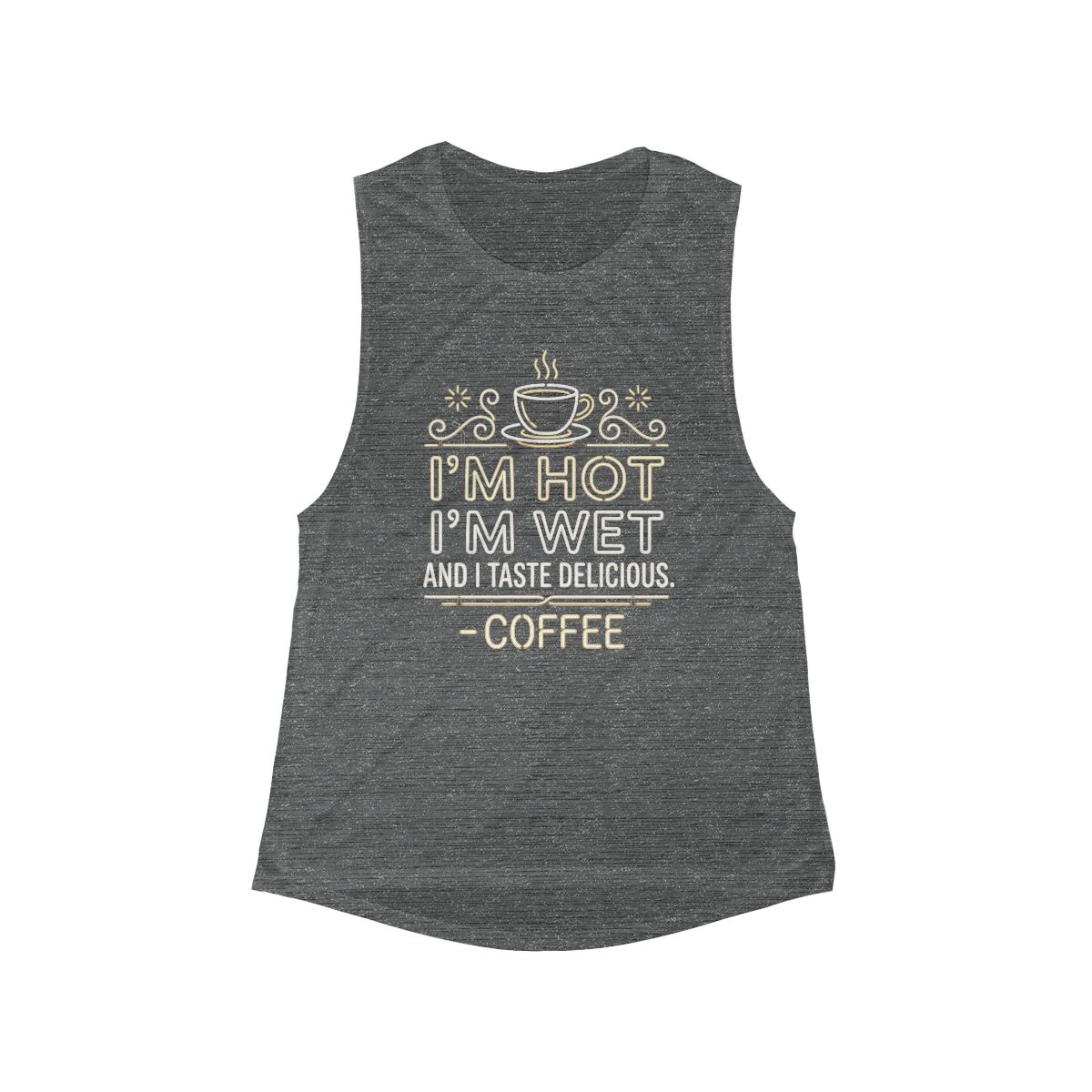 I’m Hot I’m Wet and I Taste Delicious Coffee Tank | Women's scoop muscle tank - Image 4