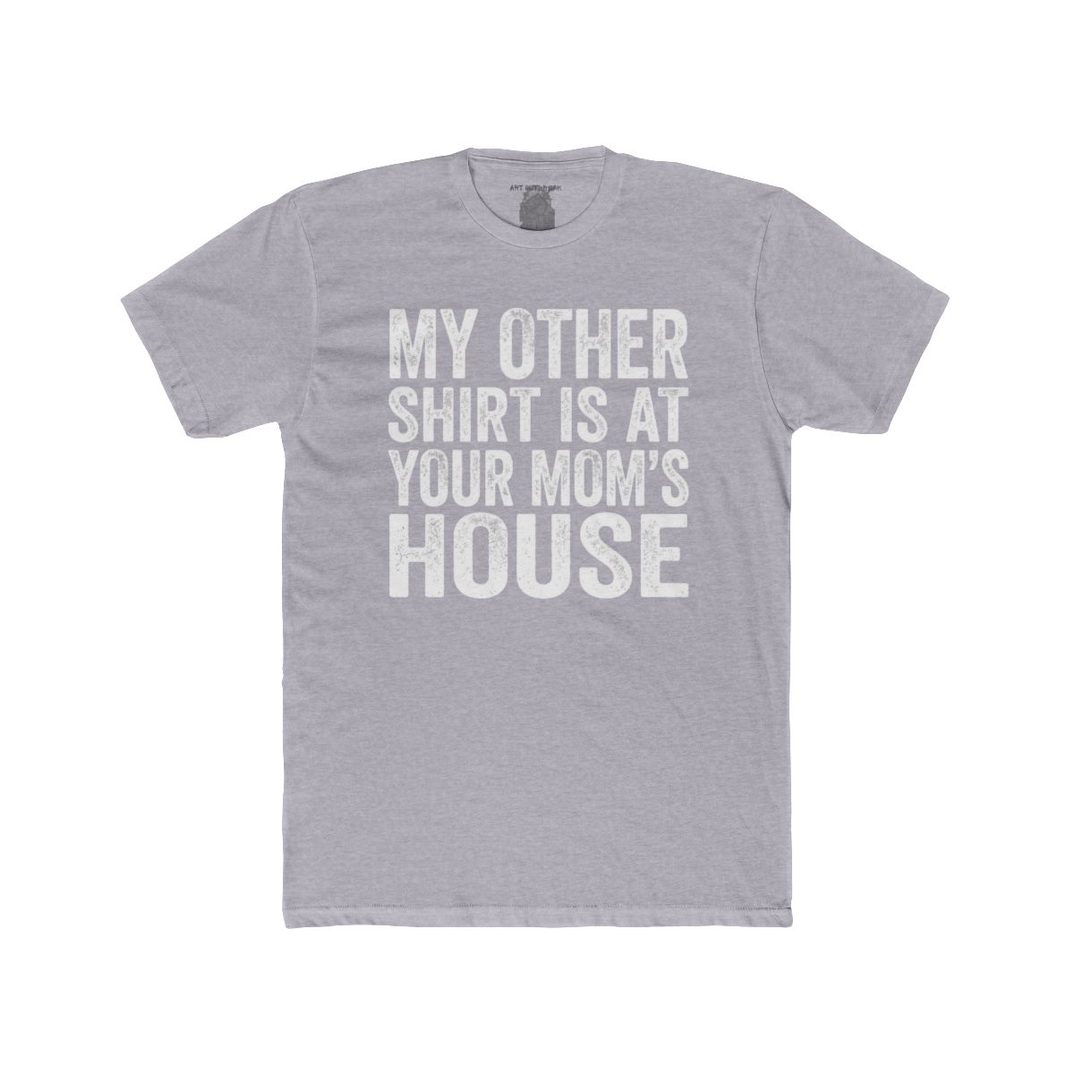 My Other Shirt Is At Your Mom's House Tee | Funny Text Shirt - Image 5