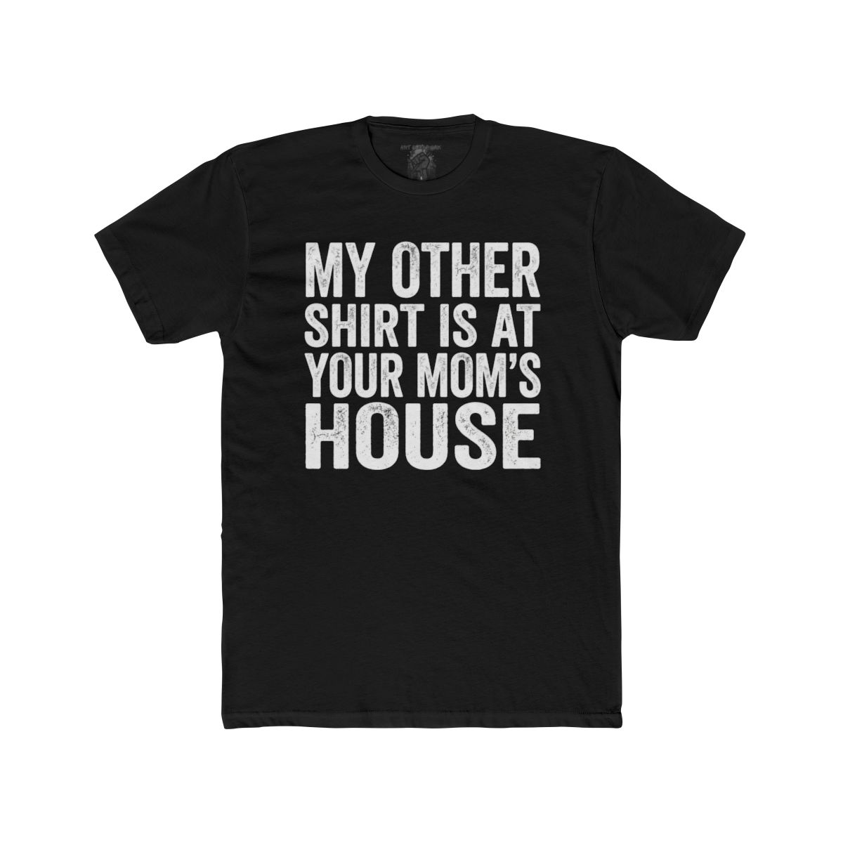 My Other Shirt Is At Your Mom's House Tee | Funny Text Shirt - Image 4