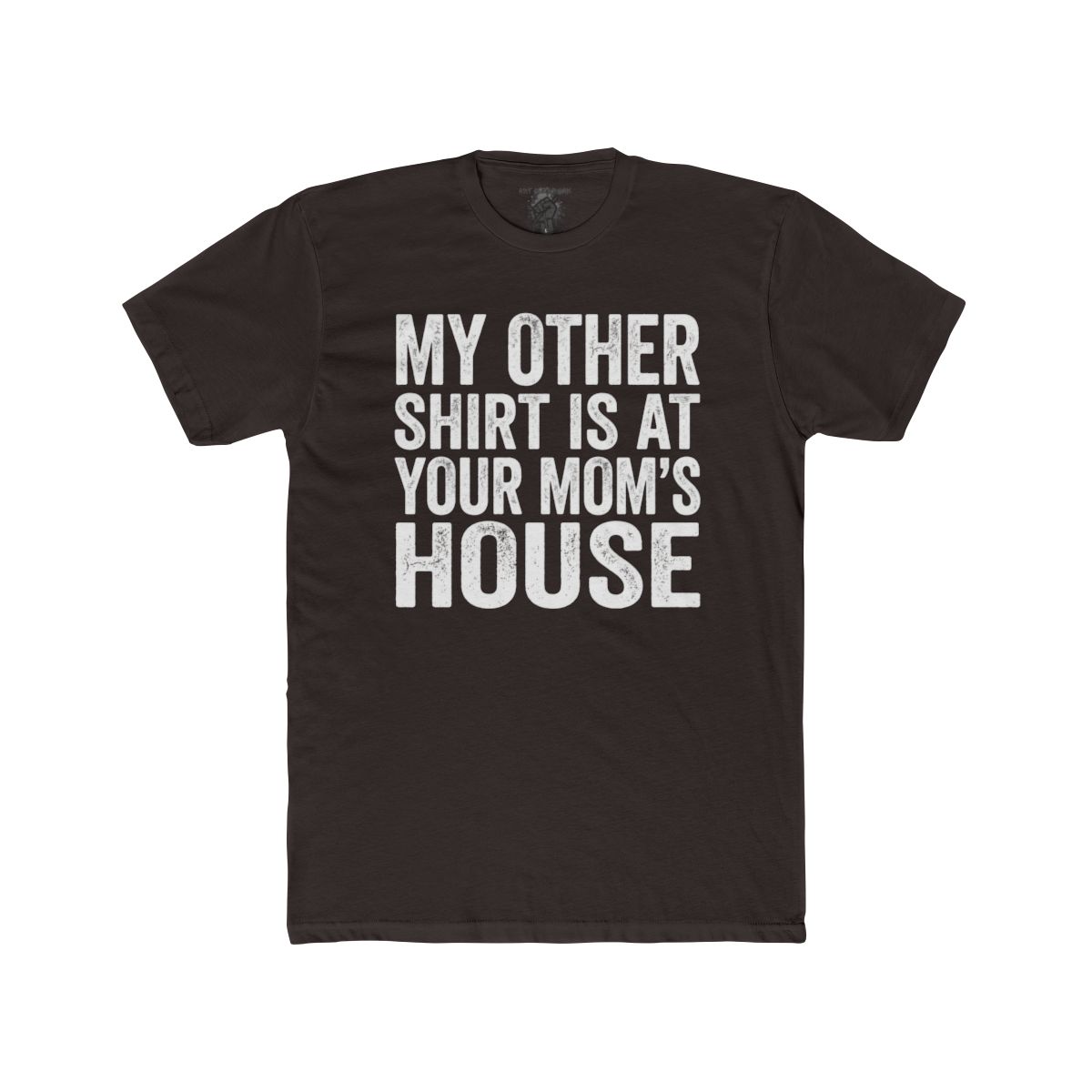 My Other Shirt Is At Your Mom's House Tee | Funny Text Shirt - Image 3