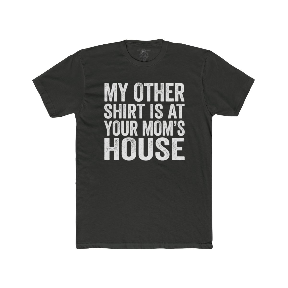 My Other Shirt Is At Your Mom's House Tee | Funny Text Shirt - Image 7