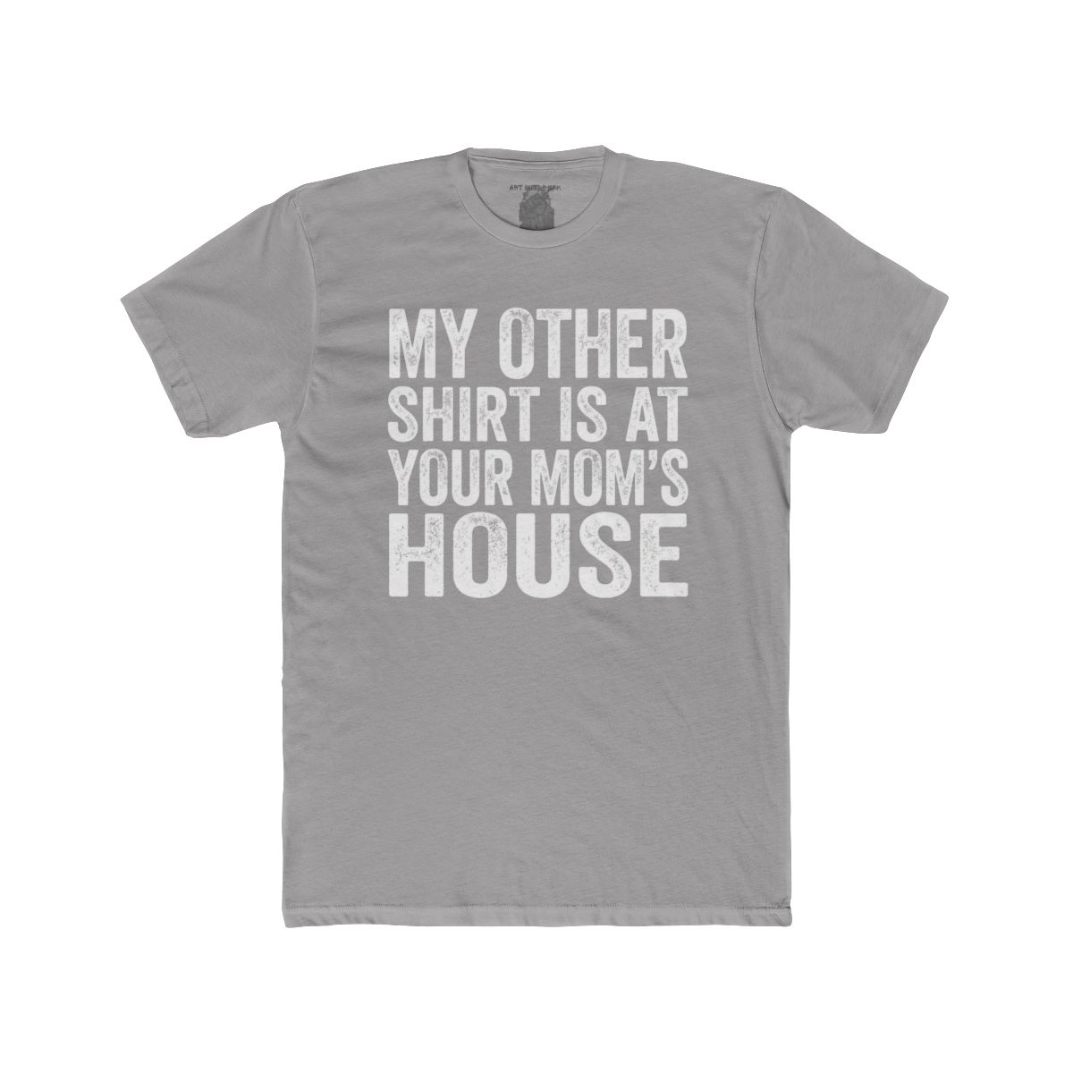 My Other Shirt Is At Your Mom's House Tee | Funny Text Shirt - Image 2