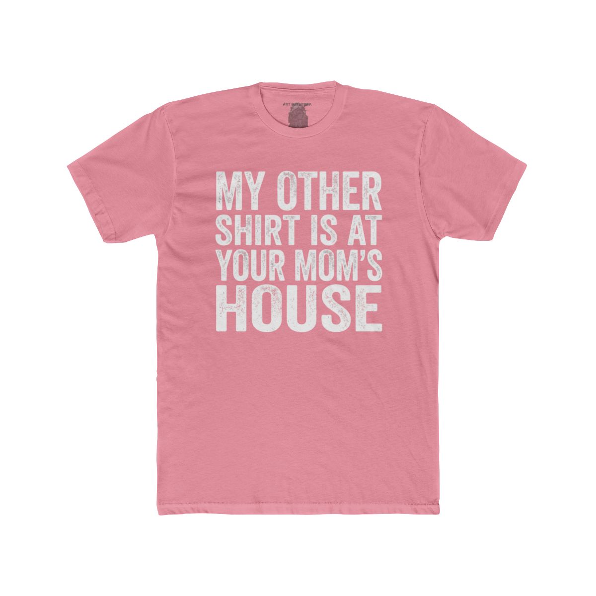 My Other Shirt Is At Your Mom's House Tee | Funny Text Shirt - Image 13