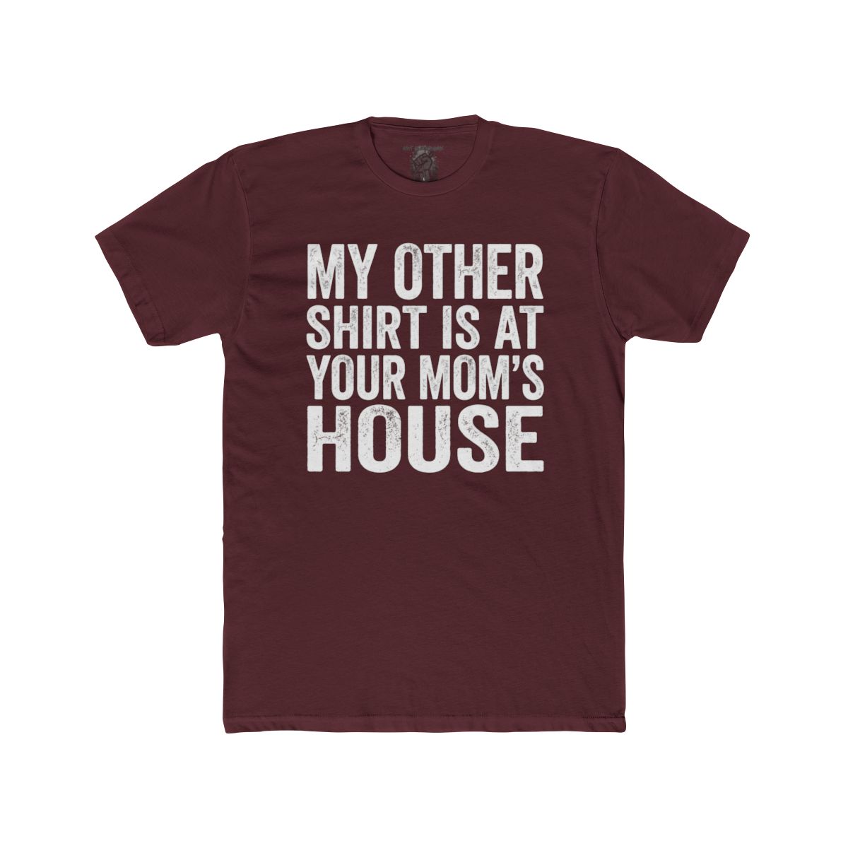 My Other Shirt Is At Your Mom's House Tee | Funny Text Shirt - Image 15
