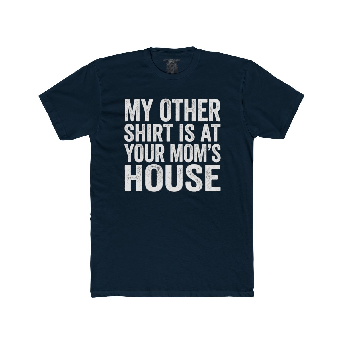 My Other Shirt Is At Your Mom's House Tee | Funny Text Shirt - Image 11