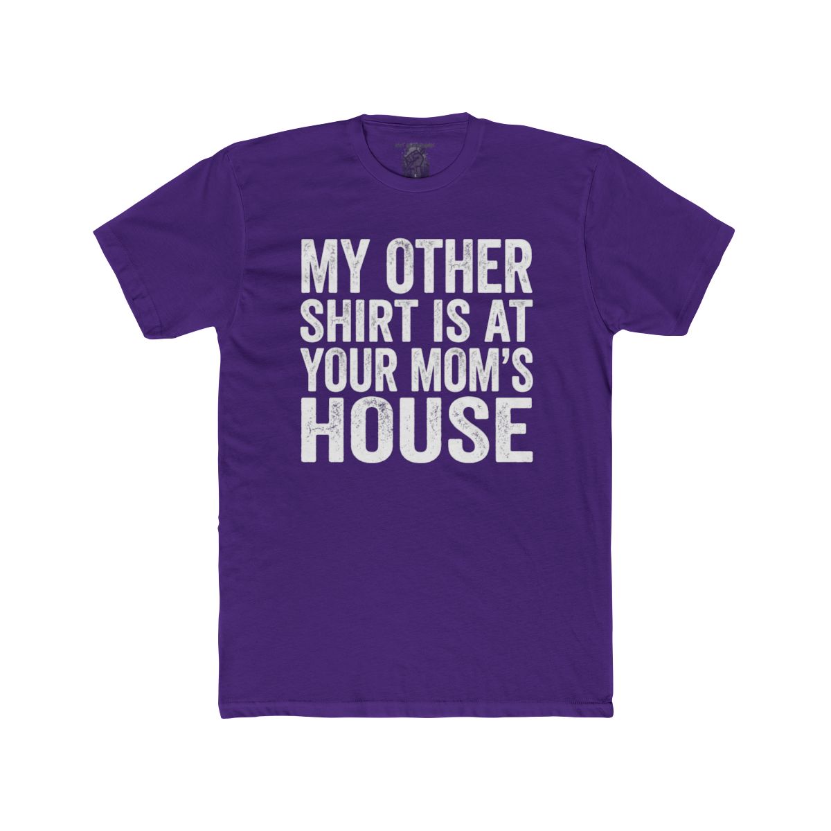 My Other Shirt Is At Your Mom's House Tee | Funny Text Shirt - Image 12