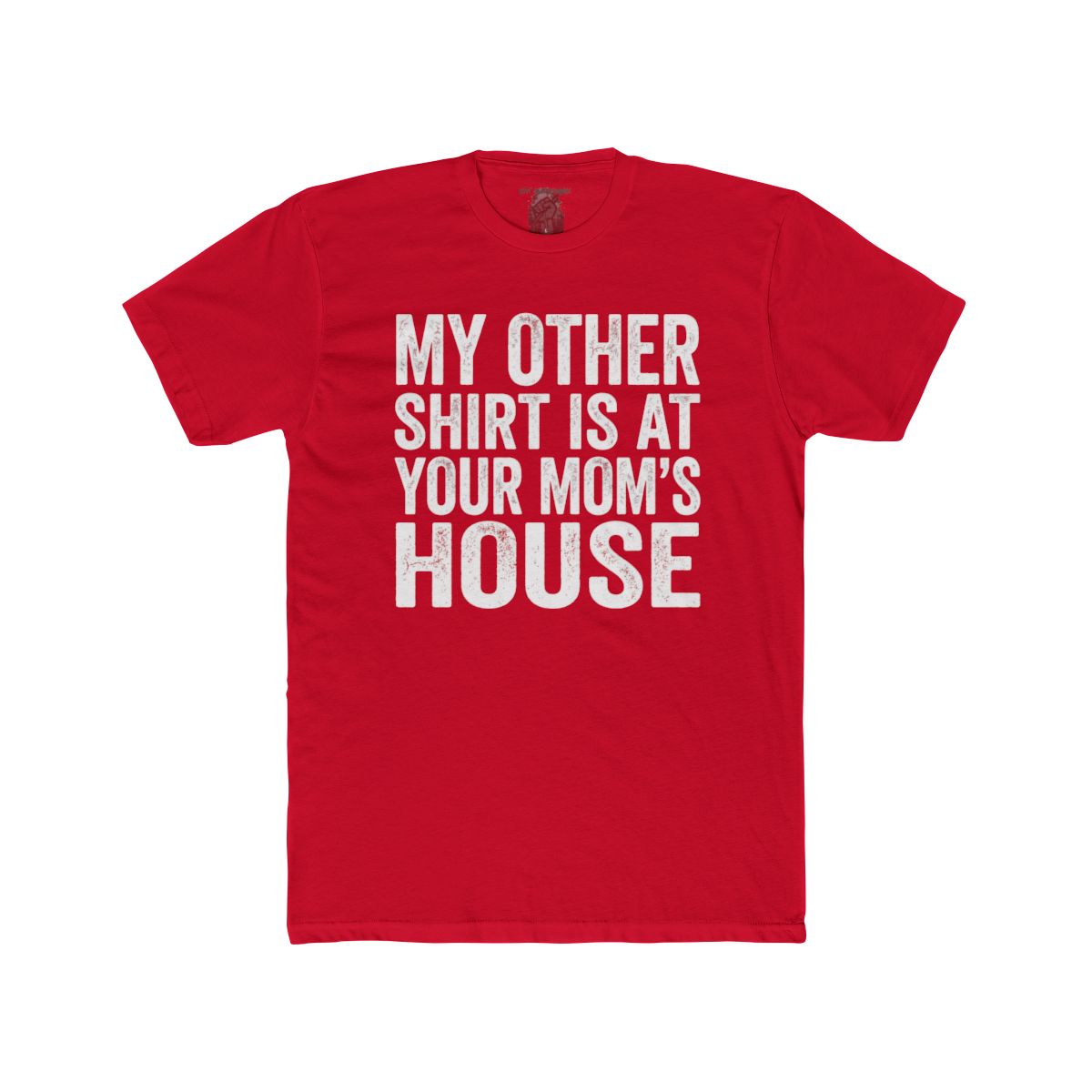 My Other Shirt Is At Your Mom's House Tee | Funny Text Shirt - Image 14