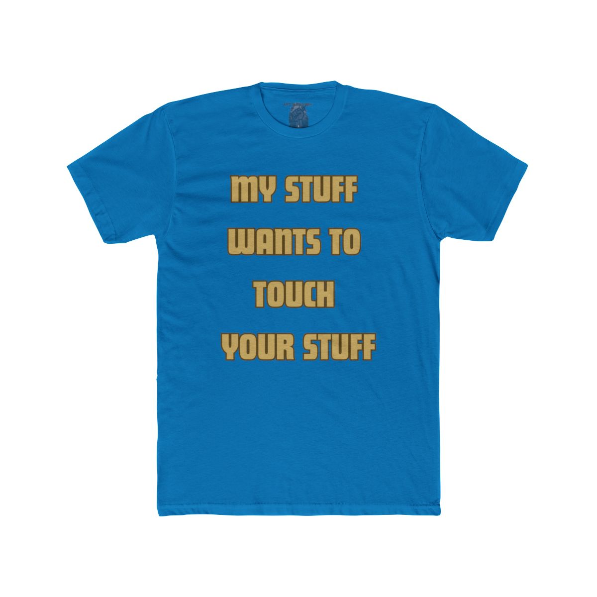 My Stuff Wants to Touch Your Stuff Shirt | Tee, Crop, Baby Tee & More Styles - Image 13
