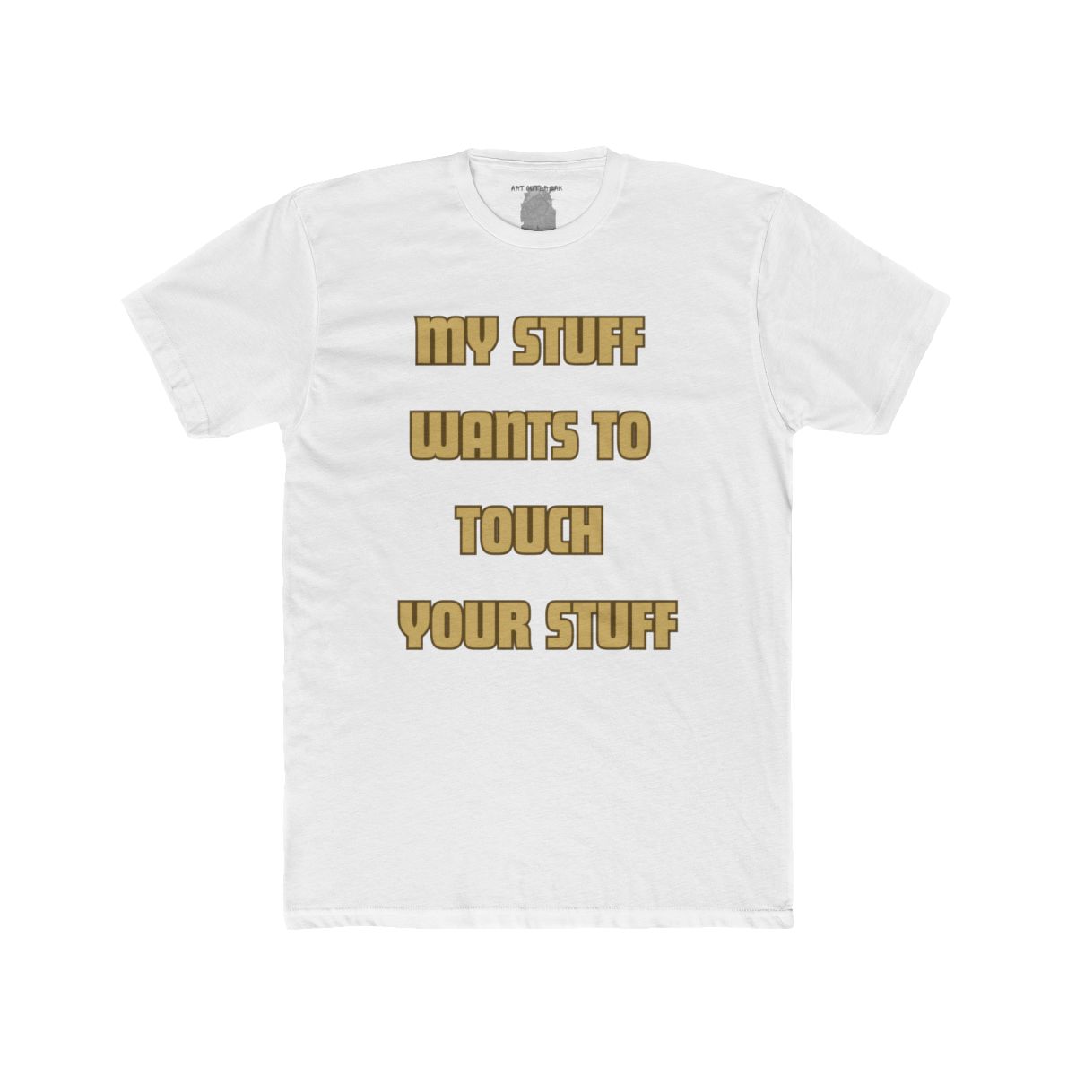 My Stuff Wants to Touch Your Stuff Shirt | Tee, Crop, Baby Tee & More Styles - Image 2