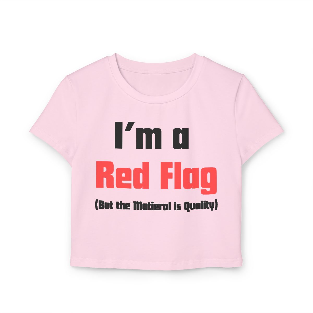 I'm a Red Flag baby crop tee | Funny Slogan Shirt, Feminine Baby Tee - Image 4