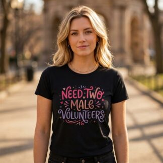 Need Two Male Volunteers T-Shirt lifestyle photo