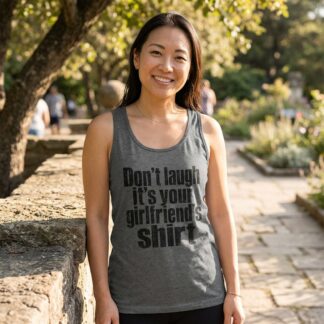 Don't laugh it's your girlfriend's shirt Tank top lifestyle photo