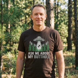 Alien Abduction Forest Ask Me About My Butthole t-shirt UFO tee design