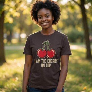 I Am The Cherry On Top Tee lifestyle photo