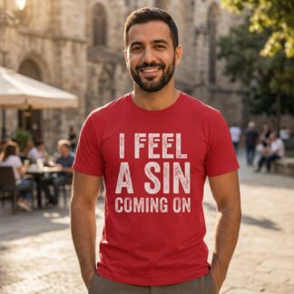 I Feel A Sin Coming On T-Shirt lifestyle photo