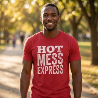 Hot Mess Express funny typography t-shirt