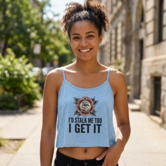 Rose Eye Illustration I'd Stalk Me Too I Get It crop Tank Top