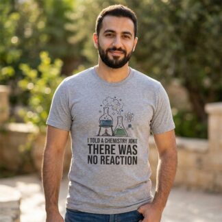 Chemistry joke graphic Tee