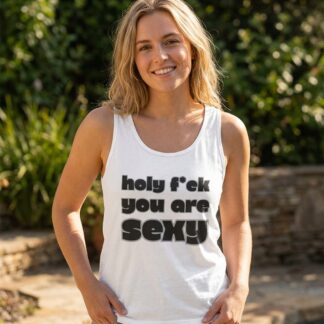 holy f*ck you are sexy Tank Top lifestyle photo